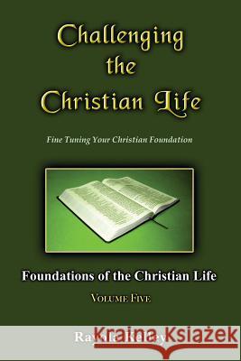 Challenging the Christian Life Rayola Kelley 9780989168359 Hidden Manna Publications