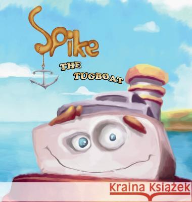 Spike The Tugboat Kistel, Joseph D. 9780989171915 Kistel Media