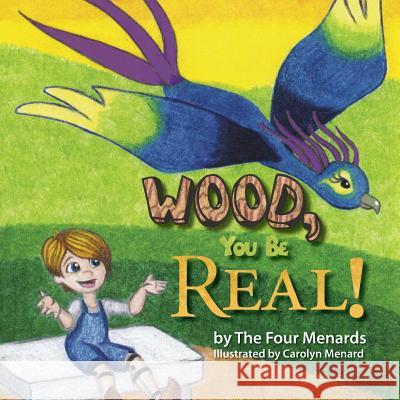 Wood, You Be Real! Menard Menard Michele Menard 9780989173407