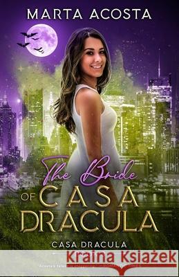 The Bride of Casa Dracula: Casa Dracula Book 3 Marta Acosta 9780989177368