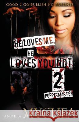 He Loves Me, He Loves You Not PT 2 Mychea 9780989185905 Good2go Publishing