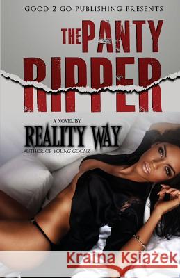 The Panty Ripper Reality Way 9780989185998 Good2go Publishing