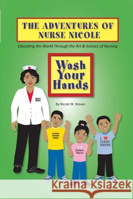 Wash Your Hands Nicole M. Brown Saddleback Educational Publishing        Francine Smith 9780989186728 Saddleback Educational Publishing, Inc.