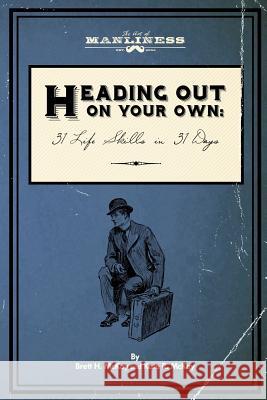 Heading Out On Your Own: 31 Basic Life Skills in 31 Days McKay, Kate R. 9780989190398 Semper Virilis Publishing