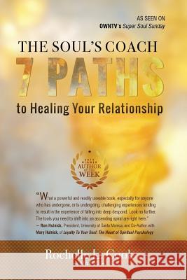 The Soul's Coach: 7 Paths to Healing Your Relationship Rochelle L. Cook 9780989193122