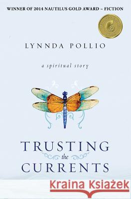 Trusting the Currents Lynnda Pollio 9780989195300 Sageheart Media