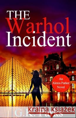 The Warhol Incident G. K. Parks 9780989195812 Modus Operandi