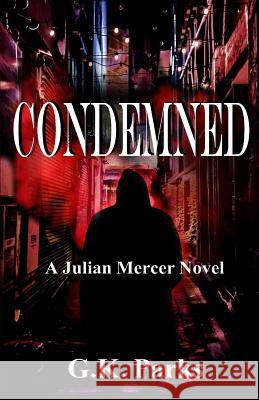 Condemned G. K. Parks 9780989195881 Modus Operandi