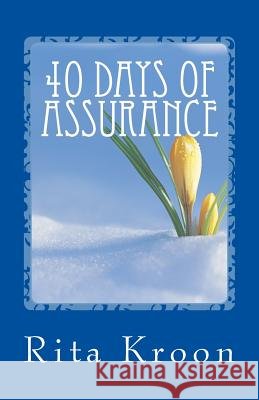 40 Days of Assurance Rita Kroon 9780989198530
