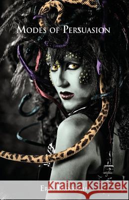 Modes of Persuasion Erin Badough 9780989201896 Neopoiesis Press, LLC