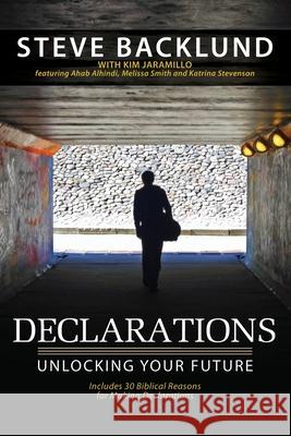 Declarations: Unlocking Your Future Kim Jaramillo Ahab Alhindi Melissa Smith 9780989206617 Igniting Hope Ministries