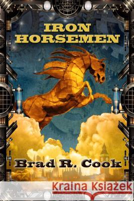 Iron Horsemen Brad Cook 9780989207959 Treehouse Publishing Group
