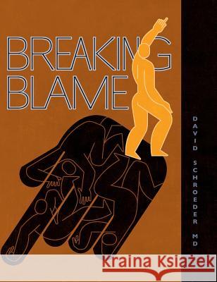 Breaking Blame David Schroeder 9780989208529