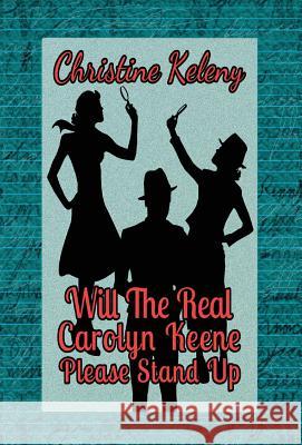 Will the Real Carolyn Keene Please Stand Up Christine Keleny 9780989215251 Ckbooks Publishing