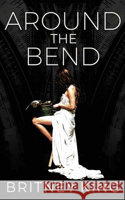 Around The Bend King, Britney 9780989218443