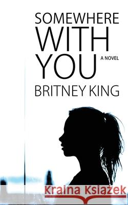 Somewhere With You King, Britney 9780989218481