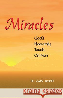 Miracles Gary L. Wood 9780989221382 Revmedia