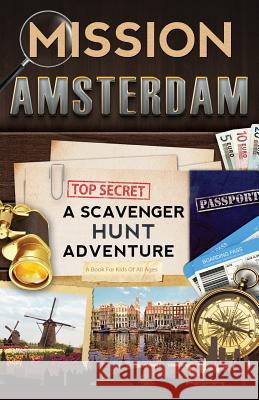 Mission Amsterdam: A Scavenger Hunt Adventure (Travel Book For Kids) Aragon, Catherine 9780989226707 Aragon Books