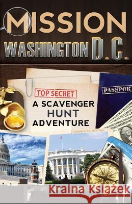 Mission Washington, D.C.: A Scavenger Hunt Adventure: (Travel Book For Kids) Catherine Aragon 9780989226776 Aragon Books