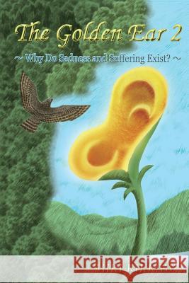 The Golden Ear 2: Why Do Sadness and Suffering Exist? Miki Kikkawa 9780989232616