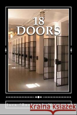 18 Doors: A Journey through Life and Death Row Williams, Jack Brojack 9780989243605 Jack Williams