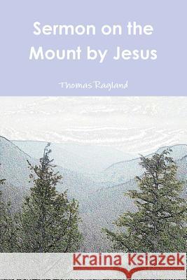 Sermon on the Mount by Jesus Thomas Ragland 9780989251105 Thomas Ragland