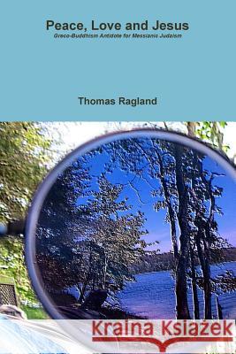 Peace, Love and Jesus Thomas Ragland 9780989251129