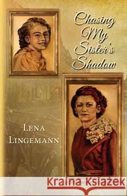 Chasing My Sister's Shadow Lena Lingemann 9780989255950 Wordwings