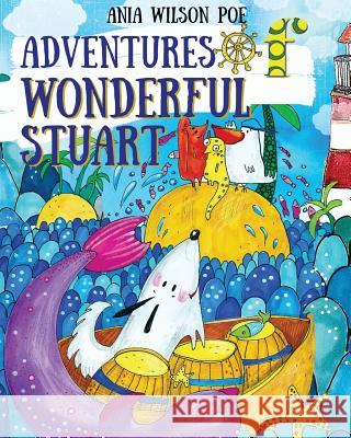 Adventures of wonderful Stuart Liackisheva, Olya 9780989256827 Poe House Publishing Inc.