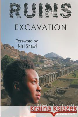 Ruins Excavation Eric T. Reynolds Nisi Shawl 9780989263160