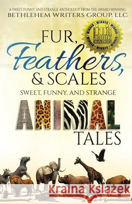 Fur, Feathers, and Scales: Sweet, Funny, and Strange Animal Tales Marianne H. Donley Carol L. Wright 9780989265089