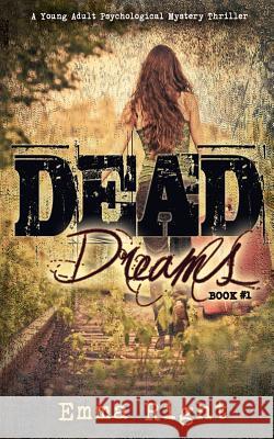 Dead Dreams: A Young Adult Psychological Thriller Emma Right Lisa Lickel D. Hensley 9780989267229 Emma Right