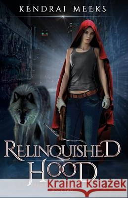 Relinquished Hood Kendrai Meeks 9780989270465 Tulipe Noire Press