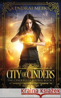 City of Cinders Kendrai Meeks 9780989270489 Tulipe Noire Press