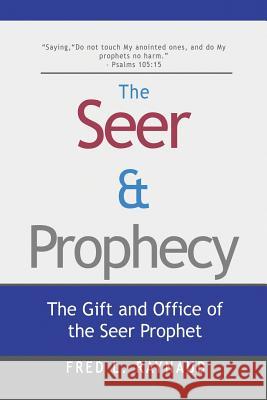 The Seer & Prophecy: The Gift and Office of the Seer Prophet Fred L. Raynaud 9780989281195 Fred Raynaud