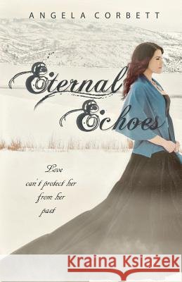 Eternal Echoes Angela Corbett 9780989283618