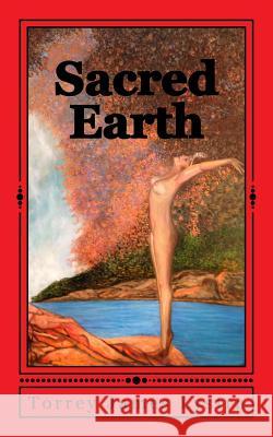 Sacred Earth Torrey James Lystra 9780989285179 Red Hawk Books