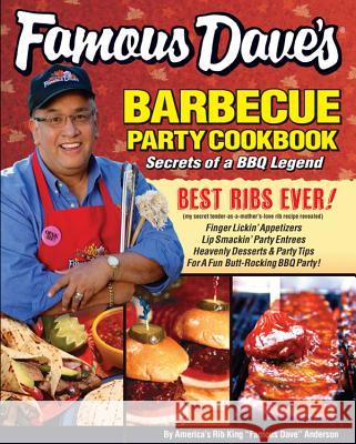 Famous Dave's Bar-B-Que Party Cookbook: Secrets of a BBQ Legend Dave Anderson 9780989286817 Famous Dave Anderson