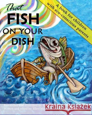 That Fish On Your Dish: A book for children with eco-conscious parents Marcus, Sander 9780989288804 Ellen Marcus