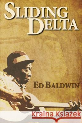 Sliding Delta Ed Baldwin 9780989292795 Brasfield Books