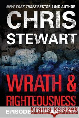 Wrath & Righteousness: Episodes One & Two Chris Stewart 9780989293310 Mercury Ink