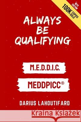 Always Be Qualifying: M.E.D.D.I.C. Darius Lahoutifard 9780989295765 01consulting