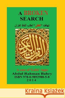 A Broken Search: A case study of 'Lafzi' Apps to search the Qoran words Bahry, Abdul Rahman 9780989298858 Abdul Rahman Bahry