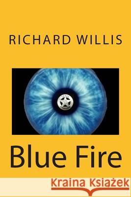 Blue Fire Richard a. Willis 9780989306102