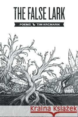 The False Lark Tim Krcmarik 9780989310901