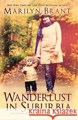 Wanderlust in Suburbia and Other Reflections on Motherhood Marilyn Brant 9780989316095 Twelfth Night Publishing