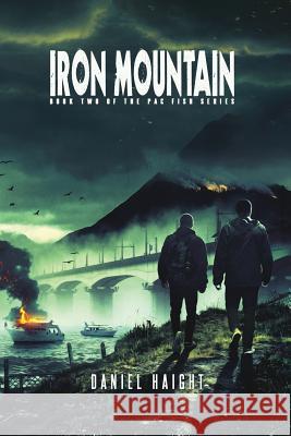 Iron Mountain: Book Two of the Pac Fish Series Daniel Haight 9780989322393 