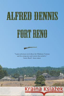 Fort Reno Alfred Dennis 9780989324168 Walnut Creek Publishing