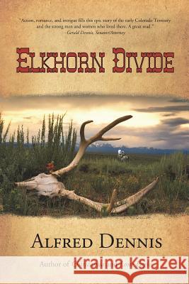 Elkhorn Divide Alfred Dennis   9780989324199 Walnut Creek Publishing