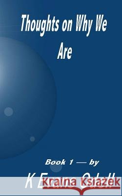 Thoughts On Why We Are - Book 1: Self Discovery Odell, K. Evans 9780989325561